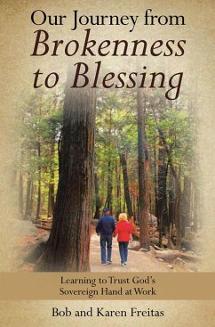Our Journey from Brokenness to Blessing (eBook, ePUB) - Freitas, Bob; Freitas, Karen