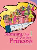 Mommy, Can I Be a Princess? (eBook, ePUB)