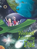 A Weekend Adventure with Dad (eBook, ePUB) A Weekend Adventure with Dad (eBook, ePUB)