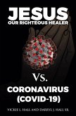 Jesus Our Righteous Healer Vs. Coronavirus (Covid-19) (eBook, ePUB)