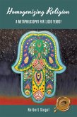 Homogenizing Religion (eBook, ePUB) Homogenizing Religion (eBook, ePUB)
