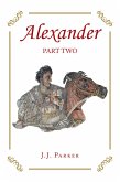 Alexander: Part Two (eBook, ePUB) Alexander: Part Two (eBook, ePUB)