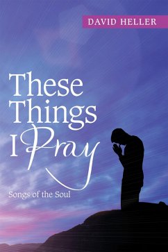 These Things I Pray (eBook, ePUB) - Heller, David