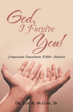 God, I Forgive You! (eBook, ePUB) - McGuire Sr, Jesse R.