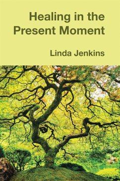 Healing in the Present Moment (eBook, ePUB) Cover Healing in the Present Moment (eBook, ePUB)