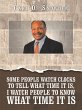 Some People Watch Clocks to Tell What... - Bild 1