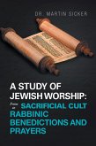 A Study of Jewish Worship: from Sacrificial Cult to Rabbinic Benedictions and Prayers (eBook, ePUB)