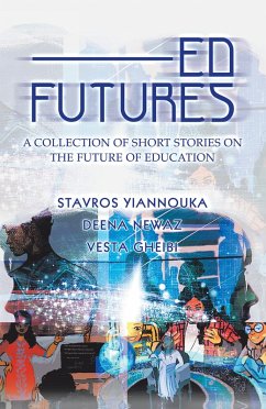 Ed Futures (eBook, ePUB) - Yiannouka, Stavros; Newaz, Deena; Gheibi, Vesta