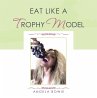 Eat Like a Trophy Model (eBook, ePUB) - Bild 1