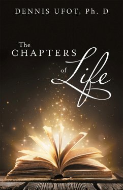 The Chapters of Life (eBook, ePUB) - Ufot Ph. D, Dennis