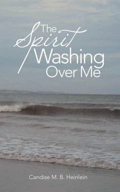 The Spirit Washing over Me (eBook, ePUB) - Heinlein, Candise M. B.