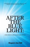 After the Blue Light: One Soul's Healing Journey (eBook, ePUB)