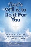 God's Will Is to Do It for You (eBook, ePUB)