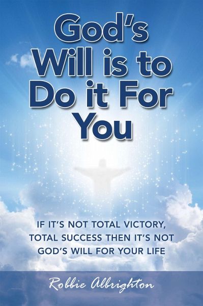 God's Will Is to Do It for You (eBook, ePUB) God's Will Is to Do It for You (eBook, ePUB)