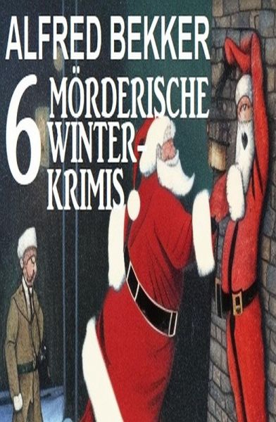 6 Mörderische Winterkrimis (eBook, ePUB) 6 Mörderische Winterkrimis (eBook, ePUB)