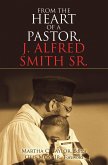From the Heart of a Pastor, J. Alfred Smith Sr. (eBook, ePUB)