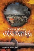 Vision 20 2020 & the Menace of Vandalism (eBook, ePUB)