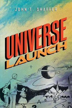 Universe Launch (eBook, ePUB) - Shaffer, John T.