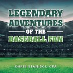 Legendary Adventures of the Baseball Fan (eBook, ePUB)