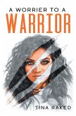 A Worrier to a Warrior (eBook, ePUB)
