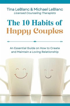 The 10 Habits of Happy Couples (eBook, ePUB) - LeBlanc, Tina; LeBlanc, Michael