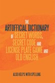 The Artificial Dictionary of Secret Words, Secret Code and License Plate Game and Old English (eBook, ePUB)
