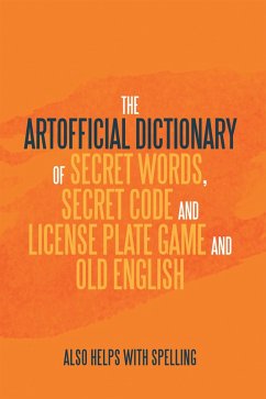Cover The Artificial Dictionary of Secret Words, Secret Code and License Plate Game and Old English (eBook, ePUB)