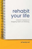 Rehabit Your Life (eBook, ePUB) Rehabit Your Life (eBook, ePUB)