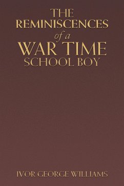 The Reminiscences of a War Time School Boy (eBook, ePUB) - Williams, Ivor George