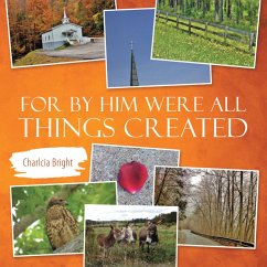 For by Him Were All Things Created (eBook, ePUB) - Bright, Charlcia