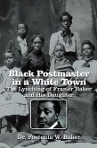 Black Postmaster in a White Town the Lynching of Frazier Baker and His Daughter (eBook, ePUB)