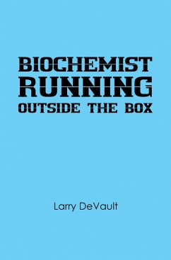 Biochemist Running Outside the Box (eBook, ePUB) - DeVault, Larry