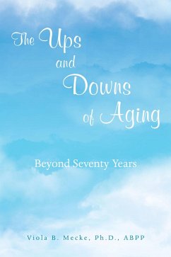 The Ups and Downs of Aging Beyond Seventy Years (eBook, ePUB) - Mecke Ph. D. ABPP, Viola B.