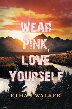 Wear Pink, Love Yourself (eBook, ePUB) - Walker, Ethan