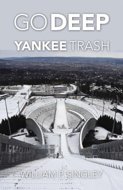 Go Deep Yankee Trash (eBook, ePUB) - Singley, William P.
