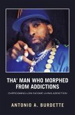 Tha' Man Who Morphed from Addictions (eBook, ePUB)