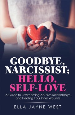 Cover Goodbye, Narcissist; Hello, Self-Love (eBook, ePUB)