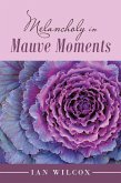 Melancholy in Mauve Moments (eBook, ePUB)