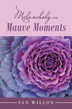 Melancholy in Mauve Moments (eBook, ePUB) - Wilcox, Ian