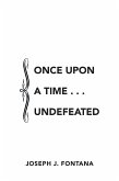 Once Upon a Time . . . Undefeated (eBook, ePUB)