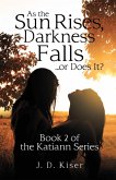 As the Sun Rises, Darkness Falls ... or Does It? (eBook, ePUB)