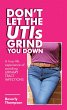 Don't Let the Utis Grind You Down... - Bild 1
