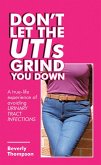 Don't Let the Utis Grind You Down (eBook, ePUB) Don't Let the Utis Grind You Down (eBook, ePUB)