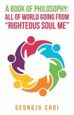 A Book of Philosophy: All of World Going from "Righteous Soul Me" (eBook, ePUB)