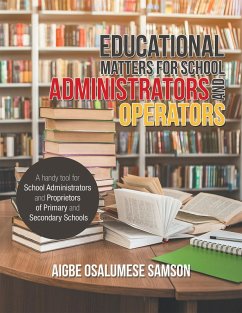 Educational Matters for School Administrators and Operators (eBook, ePUB) - Samson, Aigbe Osalumese