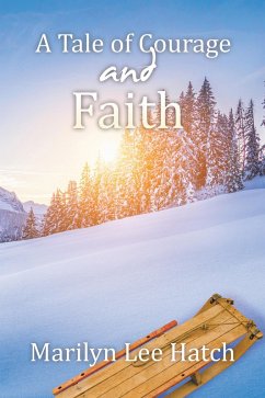 A Tale of Courage and Faith (eBook, ePUB) - Hatch, Marilyn Lee