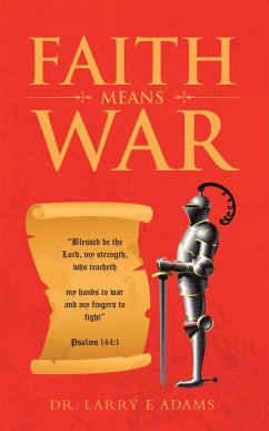 Faith Means War (eBook, ePUB) - Adams, Larry E.