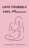 Love Yourself First, Mumma (eBook, ePUB)