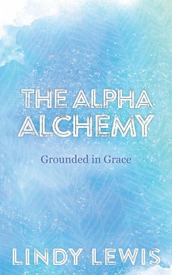The Alpha Alchemy (eBook, ePUB) - Lewis, Lindy