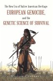 The New Era of Native American Heritage: European Genocide, and the Genetic Science of Survival (eBook, ePUB) The New Era of Native American Heritage: European Genocide, and the Genetic Science of Survival (eBook, ePUB)